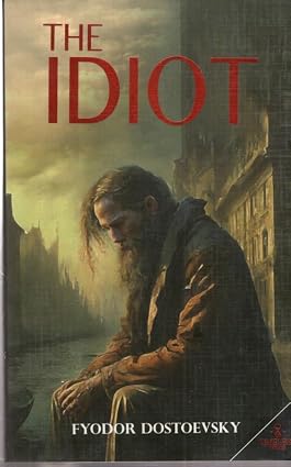 The Idiot | Dostoevsky Classic Book | Russian Literature & Psychological Fiction | For Young Readers