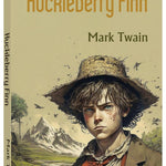 The Adventures of Huckleberry Finn | Mark Twain Classic Novel | Classic Adventure books for Young Readers Adults