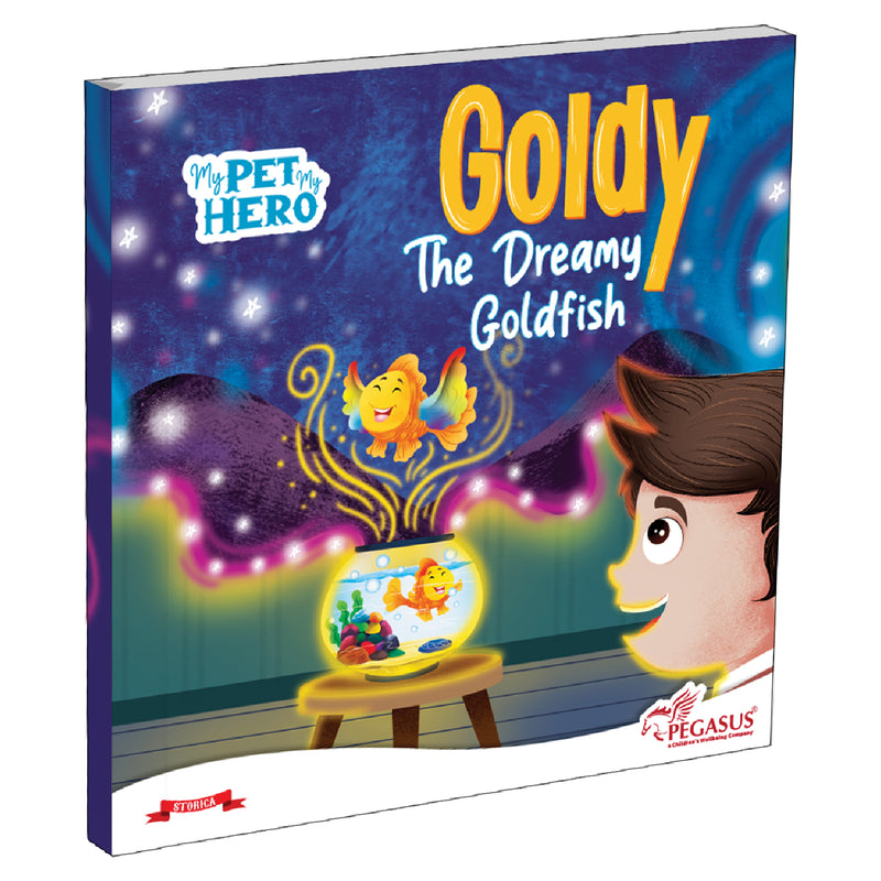 Goldy – The Dreamy Goldfish | My Pet My Hero Story Book for Kids (Imagination & Friendship Tale, Age 8+ Years)
