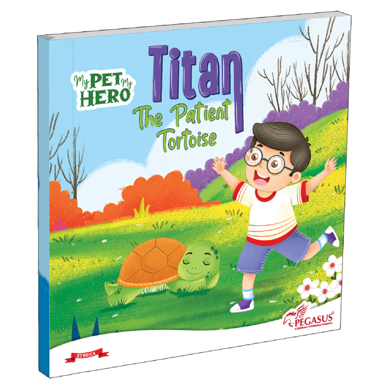 Titan – The Patient Tortoise | My Pet My Hero Story Book for Kids (Patience & Perseverance Tale, Age 8+ Years)