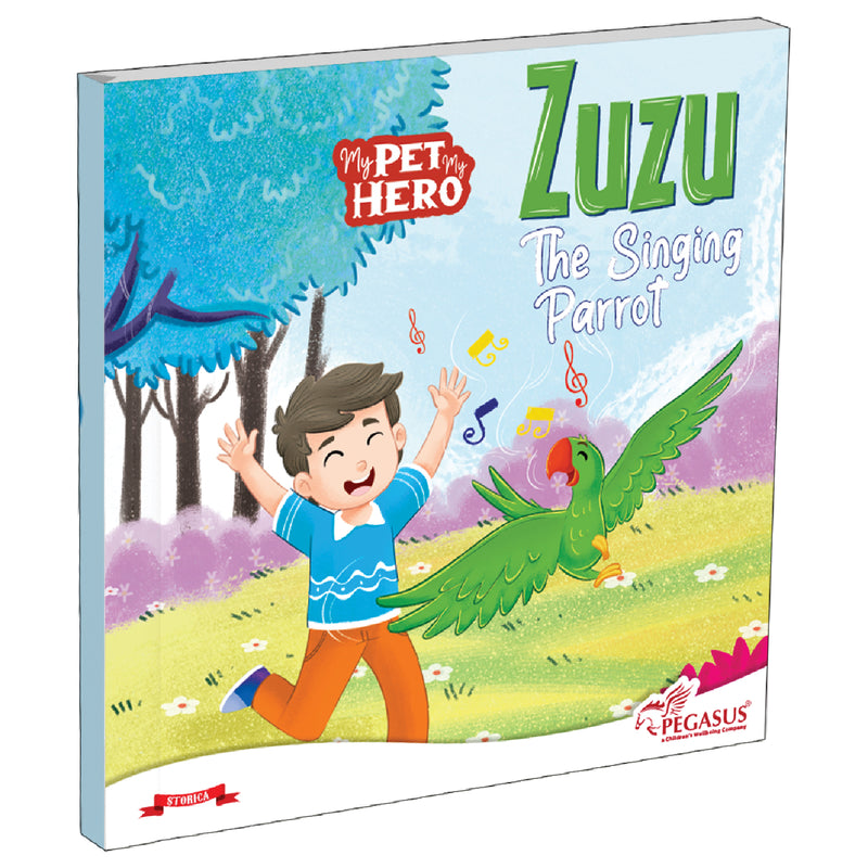 Zuzu – The Singing Parrot | My Pet My Hero Story Book for Kids (Music & Friendship Adventure, Age 8+ Years)