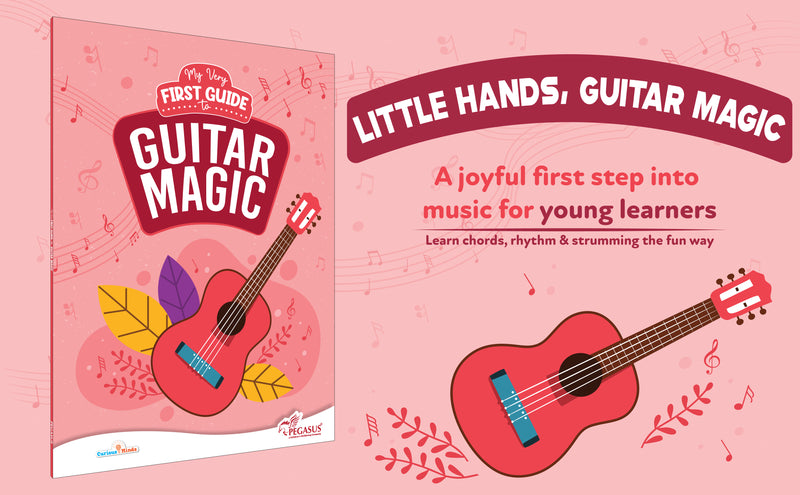 My Very First Guide to Guitar Magic – Beginner Guitar Book for Kids | Learn Chords, Strumming & Music Basics (Age 8+ Years)