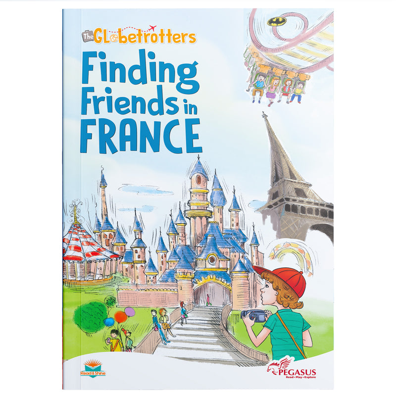 The Globetrotters Finding Friends in France – Kids Travel Story Book on French Culture  (Age 6+ Years)