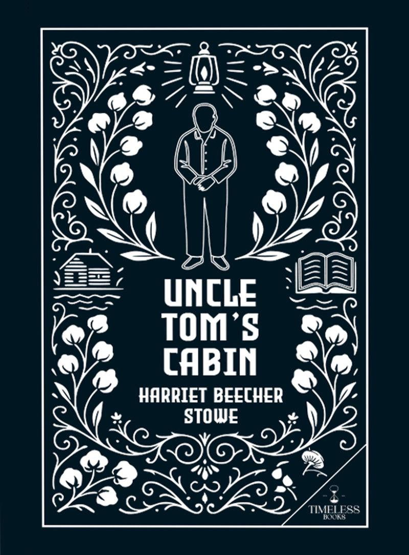 Uncle Tom’s Cabin by Harriet Beecher Stowe - Classic English Literature Novel | Historical Fiction Book