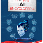 My Very First AI Encyclopedia for Kids | Artificial Intelligence Learning Book (Age 6+ Years)