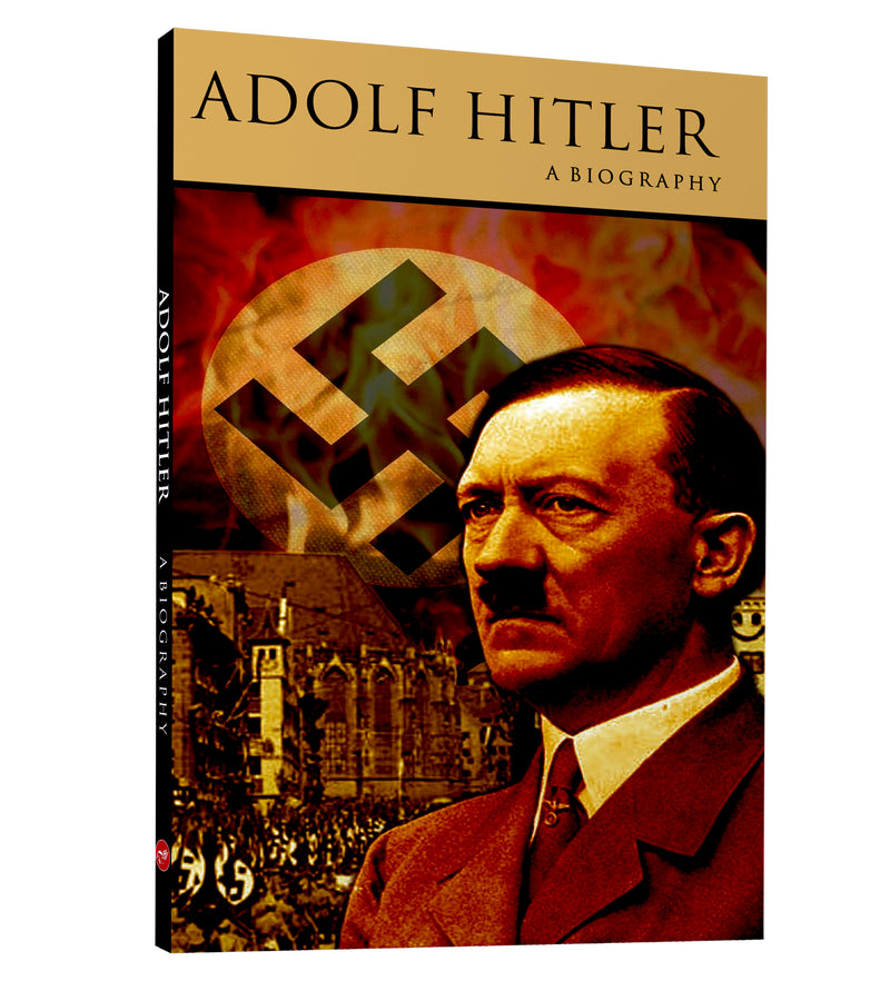 ADOLF HITLER - A Biography