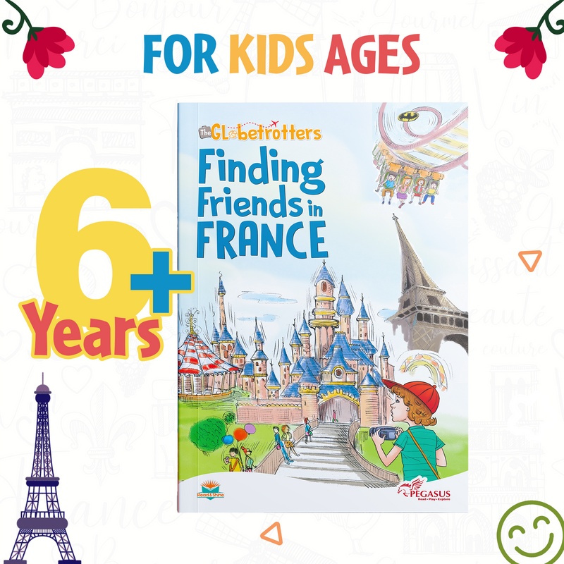 The Globetrotters Finding Friends in France – Kids Travel Story Book on French Culture  (Age 6+ Years)